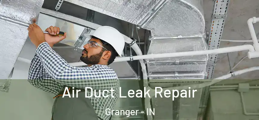  Air Duct Leak Repair Granger - IN