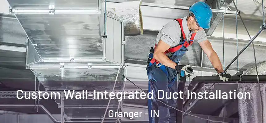  Custom Wall-Integrated Duct Installation Granger - IN
