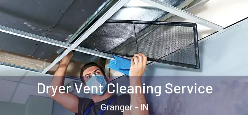  Dryer Vent Cleaning Service Granger - IN