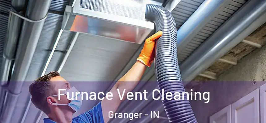  Furnace Vent Cleaning Granger - IN