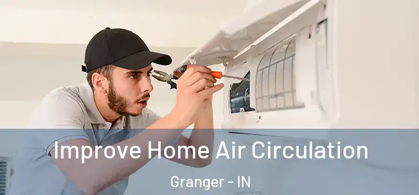  Improve Home Air Circulation Granger - IN